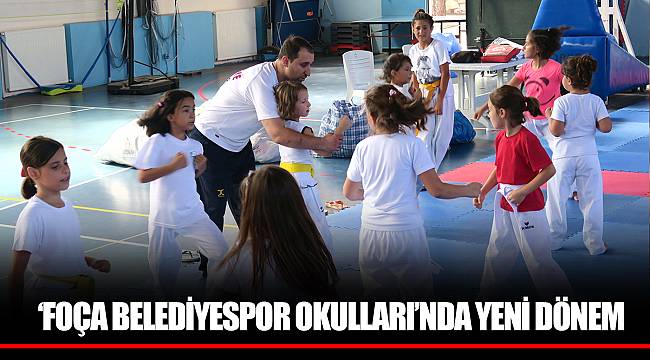 ‘FOÇA BELEDİYESPOR OKULLARI’NDA YENİ DÖNEM