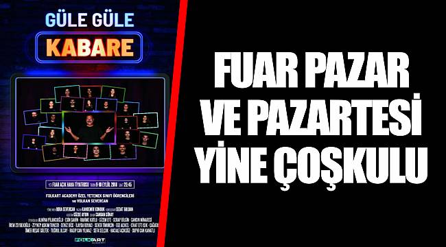 FUAR PAZAR VE PAZARTESİ YİNE ÇOŞKULU