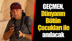 GEÇMEN, Dünyanın Bütün Çocukları ile anılacak