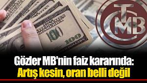 Gözler MB'nin faiz kararında: Artış kesin, oran belli değil