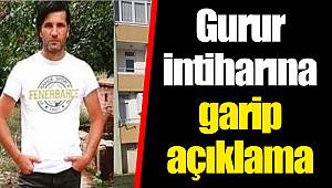 Gurur intiharına garip açıklama
