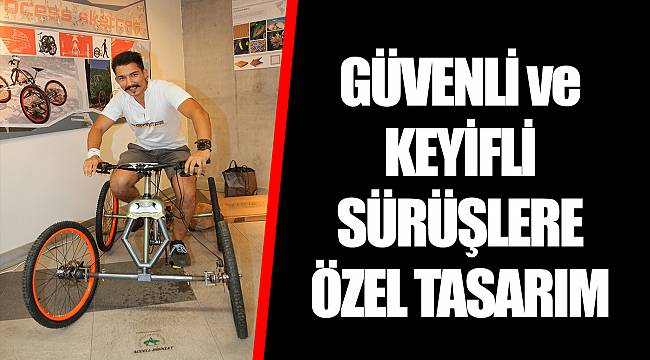 GÜVENLİ ve KEYİFLİ SÜRÜŞLERE ÖZEL TASARIM