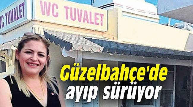 Güzelbahçe'de ayıp sürüyor