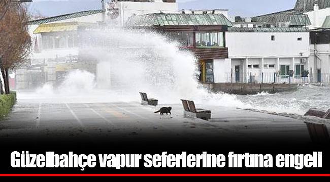 Güzelbahçe vapur seferlerine fırtına engeli