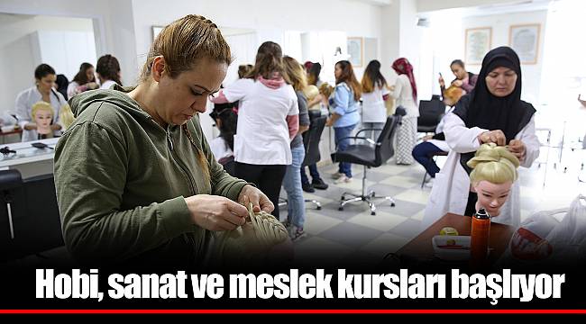 Hobi, sanat ve meslek kursları başlıyor