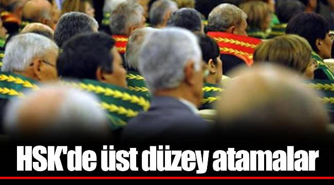 HSK'de üst düzey atamalar