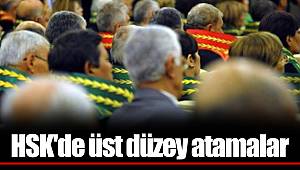 HSK'de üst düzey atamalar