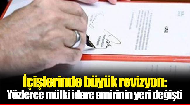 İçişlerinde büyük revizyon: Yüzlerce mülki idare amirinin yeri değişti