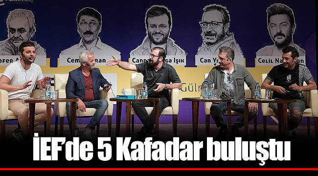 İEF’de 5 Kafadar buluştu