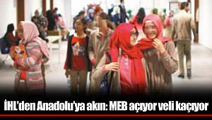 İHL’den Anadolu’ya akın: MEB açıyor veli kaçıyor