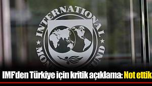 IMF'den Türkiye için kritik açıklama: Not ettik