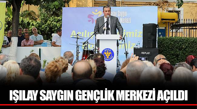 IŞILAY SAYGIN GENÇLİK MERKEZİ AÇILDI