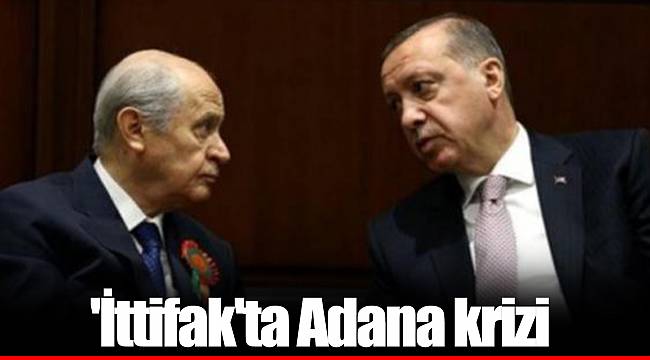 'İttifak'ta Adana krizi
