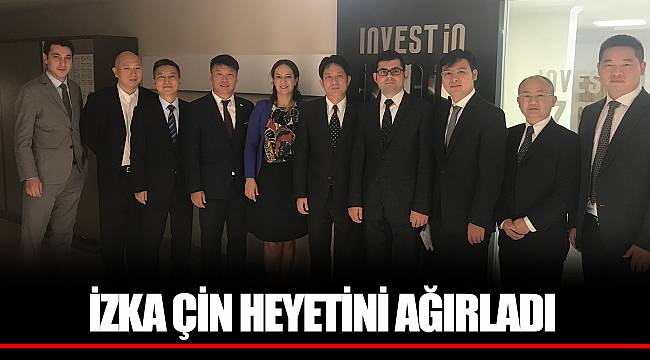 İZKA ÇİN HEYETİNİ AĞIRLADI