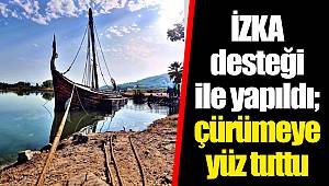 İZKA desteği ile yapıldı; çürümeye yüz tuttu