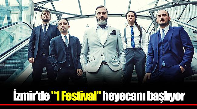 İzmir'de "1 Festival" heyecanı başlıyor