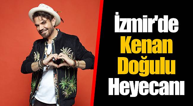 İzmir'de Kenan Doğulu Heyecanı