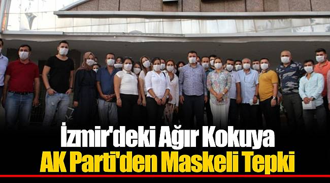 İzmir'deki Ağır Kokuya AK Parti'den Maskeli Tepki