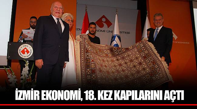 İZMİR EKONOMİ, 18. KEZ KAPILARINI AÇTI