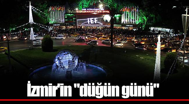 İzmir'in "düğün günü"