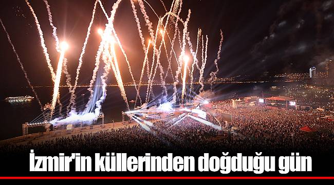 İzmir'in küllerinden doğduğu gün