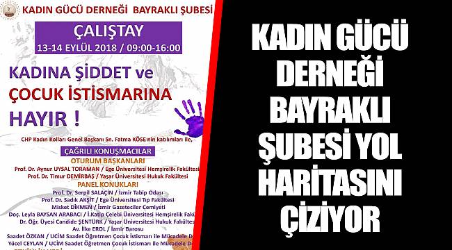 KADIN GÜCÜ DERNEĞİ BAYRAKLI ŞUBESİ YOL HARİTASINI ÇİZİYOR