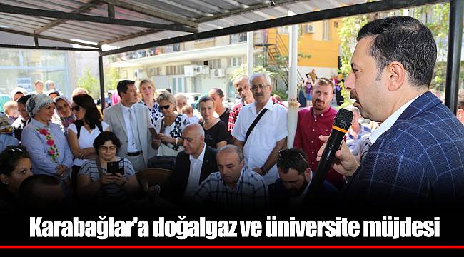 Karabağlar'a doğalgaz ve üniversite müjdesi