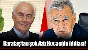Karataş'tan şok Aziz Kocaoğlu iddiası!