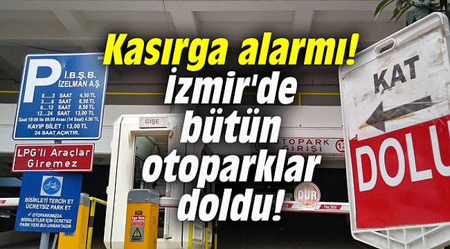 Kasırga alarmı! İzmir'de bütün otoparklar doldu!