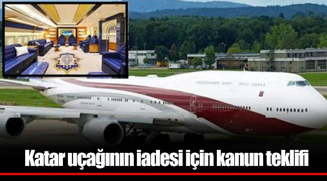 Katar uçağının iadesi için kanun teklifi