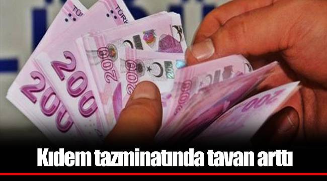 Kıdem tazminatında tavan arttı