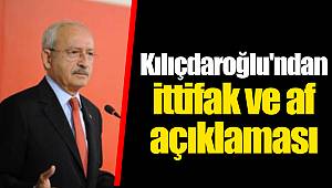Kılıçdaroğlu'ndan ittifak ve af açıklaması