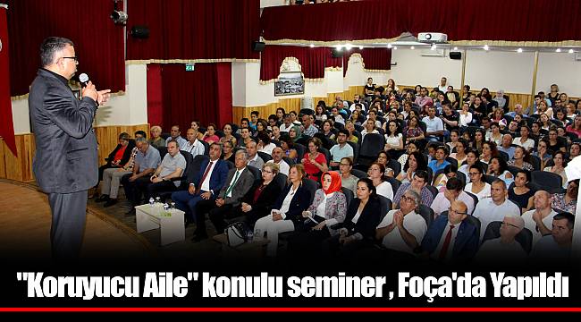 "Koruyucu Aile" konulu seminer , Foça'da Yapıldı