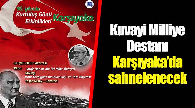 Kuvayi Milliye Destanı Karşıyaka’da sahnelenecek