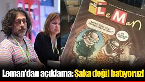 Leman'dan açıklama: Şaka değil batıyoruz!