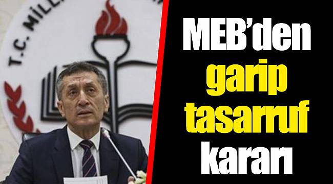 MEB’den garip tasarruf kararı