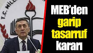 MEB’den garip tasarruf kararı