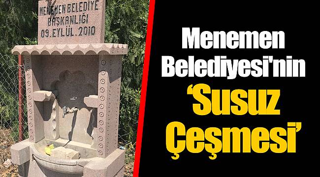 Menemen Belediyesi'nin "susuz çeşmesi