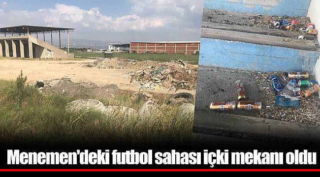 Menemen'deki futbol sahası içki mekanı oldu