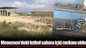 Menemen'deki futbol sahası içki mekanı oldu