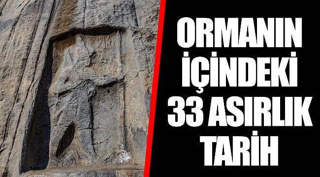 ORMANIN İÇİNDEKİ 33 ASIRLIK TARİH