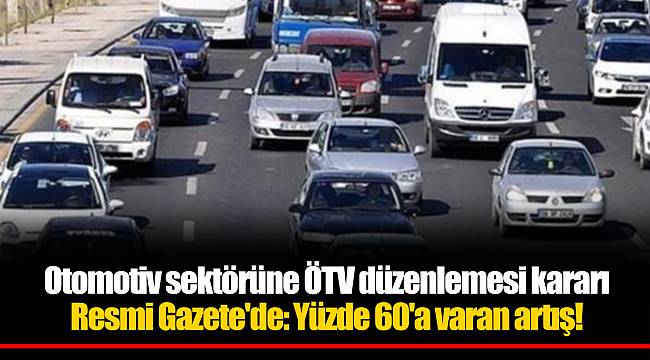 Otomotiv sektörüne ÖTV düzenlemesi kararı Resmi Gazete'de: Yüzde 60'a varan artış!