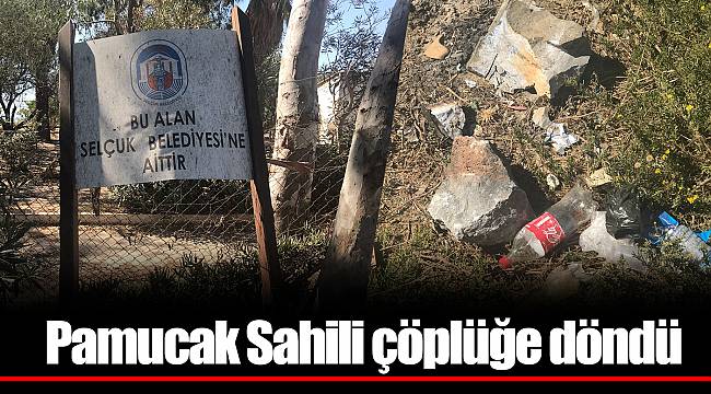 Pamucak Sahili çöplüğe döndü