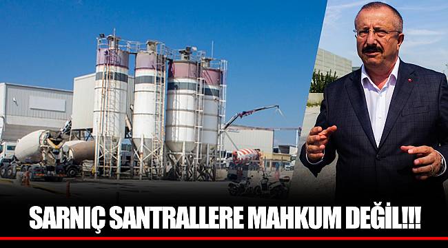 SARNIÇ SANTRALLERE MAHKUM DEĞİL!!!