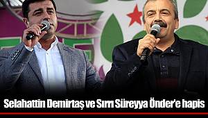 Selahattin Demirtaş ve Sırrı Süreyya Önder'e hapis