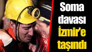Soma davası İzmir'e taşındı