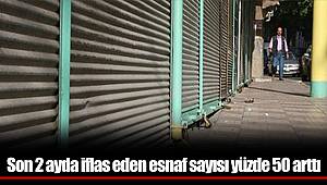 Son 2 ayda iflas eden esnaf sayısı yüzde 50 arttı