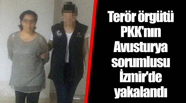 Terör örgütü PKK'nın Avusturya sorumlusu İzmir'de yakalandı