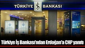 Türkiye İş Bankası'ndan Erdoğan'a CHP yanıtı