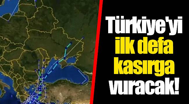 Türkiye'yi ilk defa kasırga vuracak!